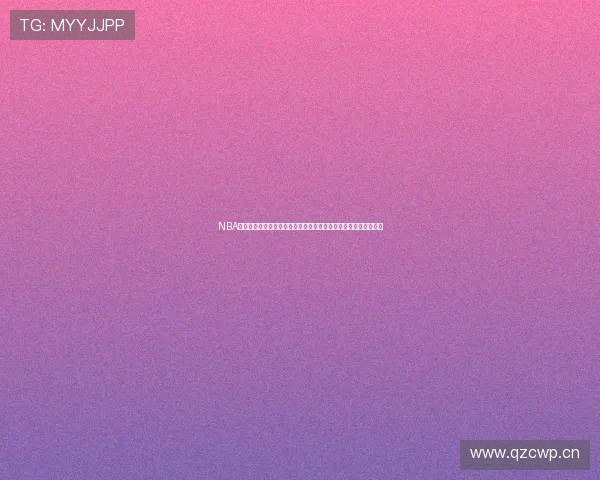 NBA直播在线看斗球精彩瞬间全程回放分析助你了解每场比赛热血对决